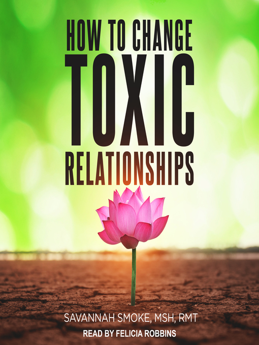 Title details for How to Change Toxic Relationships by Savannah Smoke - Available